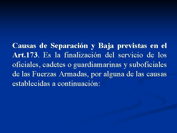 Causas de Separación y Baja previstas en el Art. 173. Es la finalización del