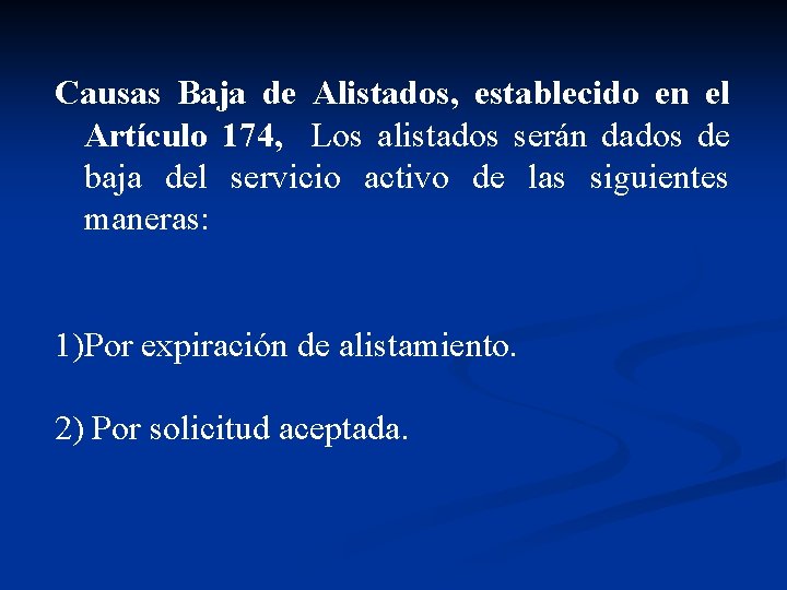 Causas Baja de Alistados, establecido en el Artículo 174, Los alistados serán dados de