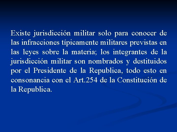 Existe jurisdicción militar solo para conocer de las infracciones típicamente militares previstas en las