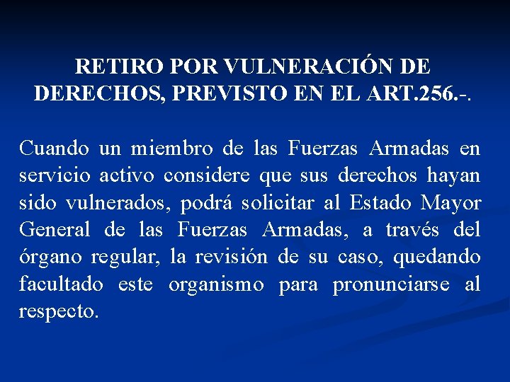 RETIRO POR VULNERACIÓN DE DERECHOS, PREVISTO EN EL ART. 256. -. Cuando un miembro
