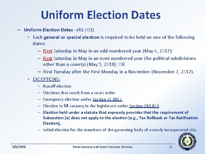 Uniform Election Dates –(41. 001) • Each general or special election is required to