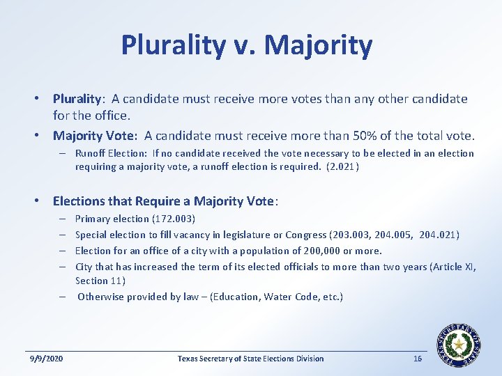 Plurality v. Majority • Plurality: A candidate must receive more votes than any other