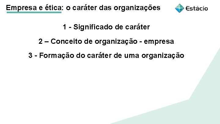 Empresa e ética: o caráter das organizações 1 - Significado de caráter 2 –