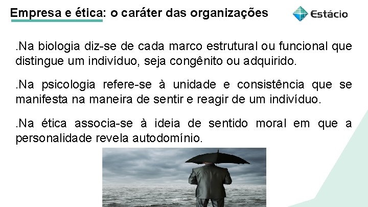 Empresa e ética: o caráter das organizações. Na biologia diz-se de cada marco estrutural