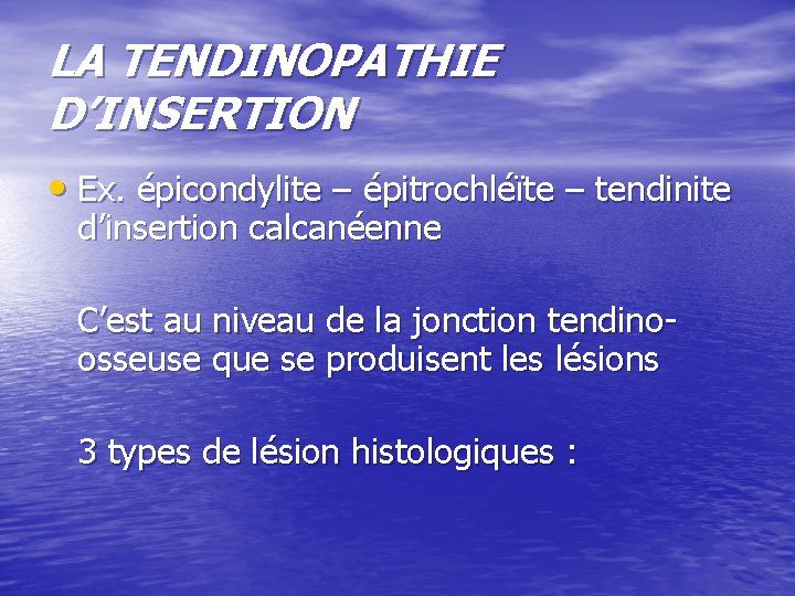 LA TENDINOPATHIE D’INSERTION • Ex. épicondylite – épitrochléïte – tendinite d’insertion calcanéenne C’est au LA TENDINOPATHIE D’INSERTION • Ex. épicondylite – épitrochléïte – tendinite d’insertion calcanéenne C’est au