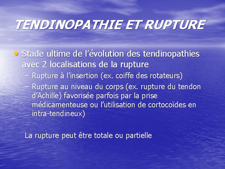 TENDINOPATHIE ET RUPTURE • Stade ultime de l’évolution des tendinopathies avec 2 localisations de TENDINOPATHIE ET RUPTURE • Stade ultime de l’évolution des tendinopathies avec 2 localisations de