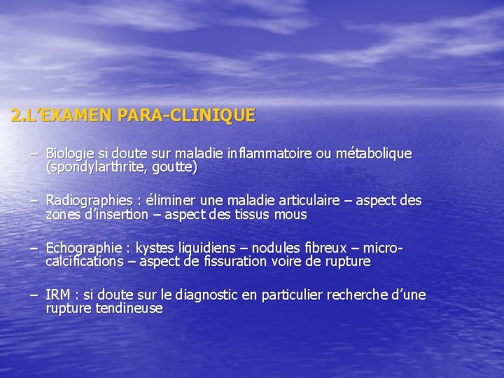 2. L’EXAMEN PARA-CLINIQUE – Biologie si doute sur maladie inflammatoire ou métabolique (spondylarthrite, 2. L’EXAMEN PARA-CLINIQUE – Biologie si doute sur maladie inflammatoire ou métabolique (spondylarthrite,