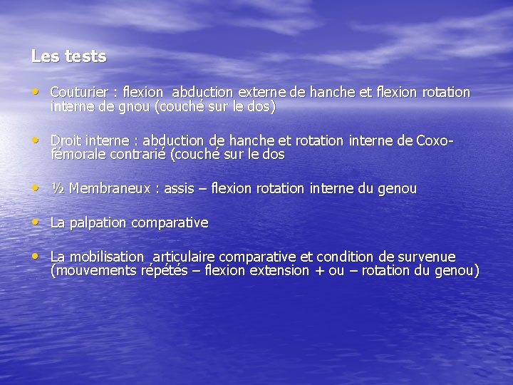 Les tests • Couturier : flexion abduction externe de hanche et flexion rotation interne Les tests • Couturier : flexion abduction externe de hanche et flexion rotation interne