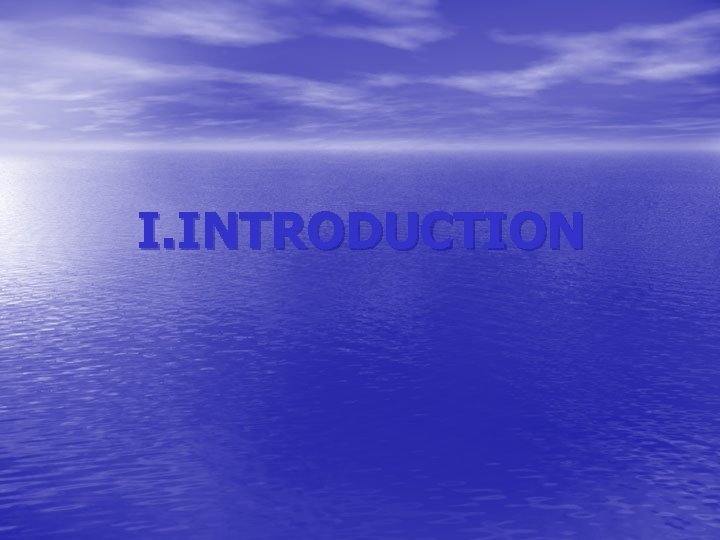I. INTRODUCTION I. INTRODUCTION