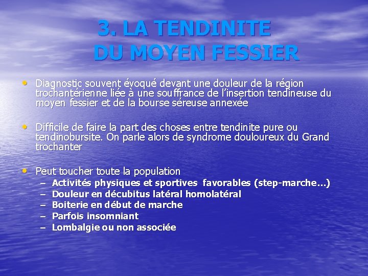 3. LA TENDINITE DU MOYEN FESSIER • Diagnostic souvent évoqué devant une douleur de 3. LA TENDINITE DU MOYEN FESSIER • Diagnostic souvent évoqué devant une douleur de