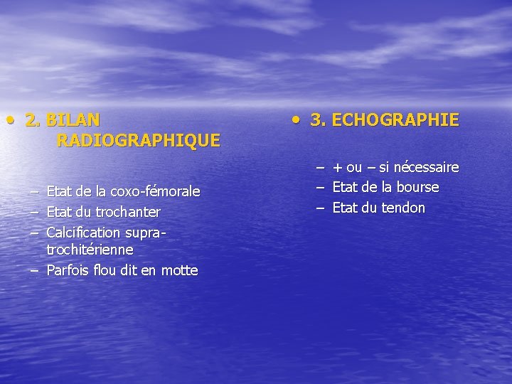 • 2. BILAN RADIOGRAPHIQUE – Etat de la coxo-fémorale – Etat du trochanter • 2. BILAN RADIOGRAPHIQUE – Etat de la coxo-fémorale – Etat du trochanter
