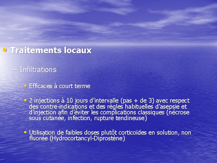 • Traitements locaux – Infiltrations • Efficaces à court terme • 2 injections • Traitements locaux – Infiltrations • Efficaces à court terme • 2 injections