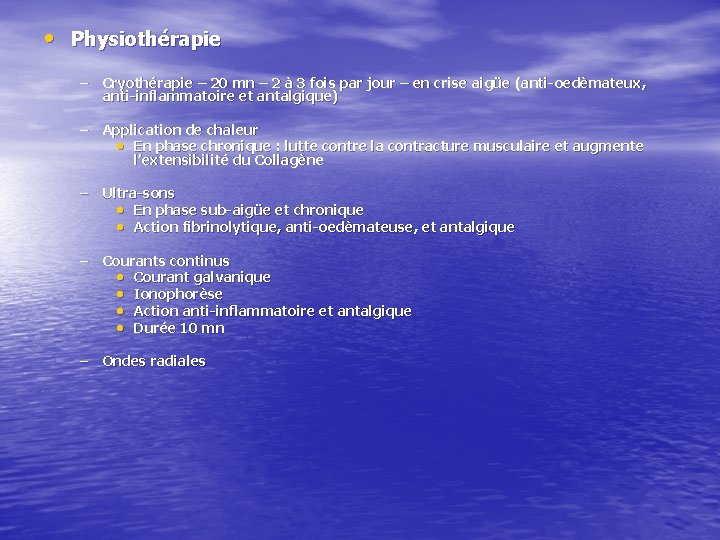 • Physiothérapie – Cryothérapie – 20 mn – 2 à 3 fois par • Physiothérapie – Cryothérapie – 20 mn – 2 à 3 fois par