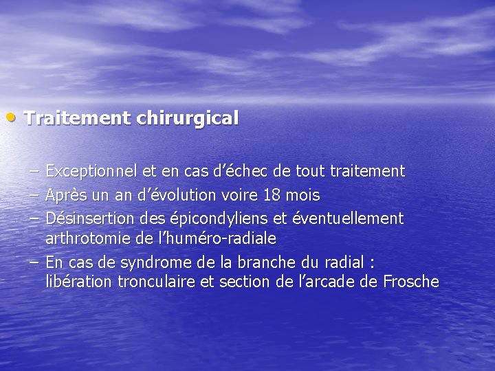 • Traitement chirurgical – – – Exceptionnel et en cas d’échec de tout • Traitement chirurgical – – – Exceptionnel et en cas d’échec de tout