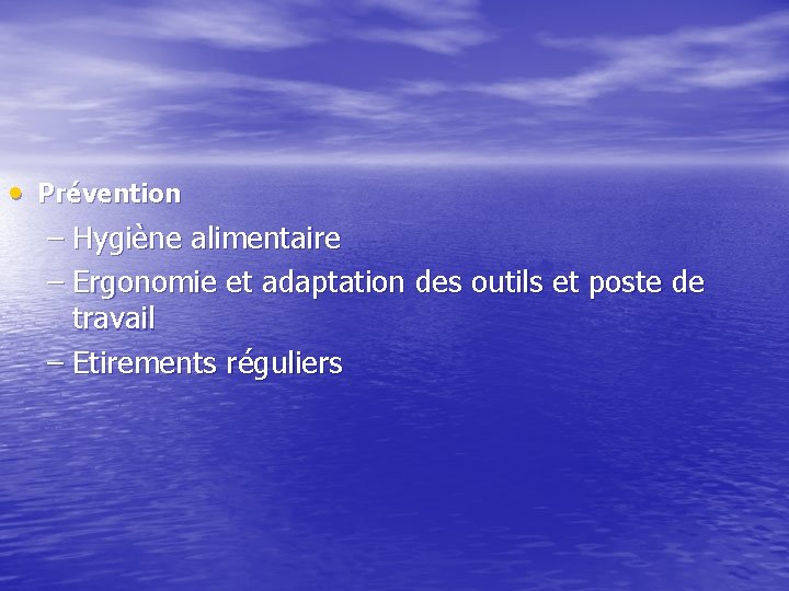 • Prévention – Hygiène alimentaire – Ergonomie et adaptation des outils et poste • Prévention – Hygiène alimentaire – Ergonomie et adaptation des outils et poste