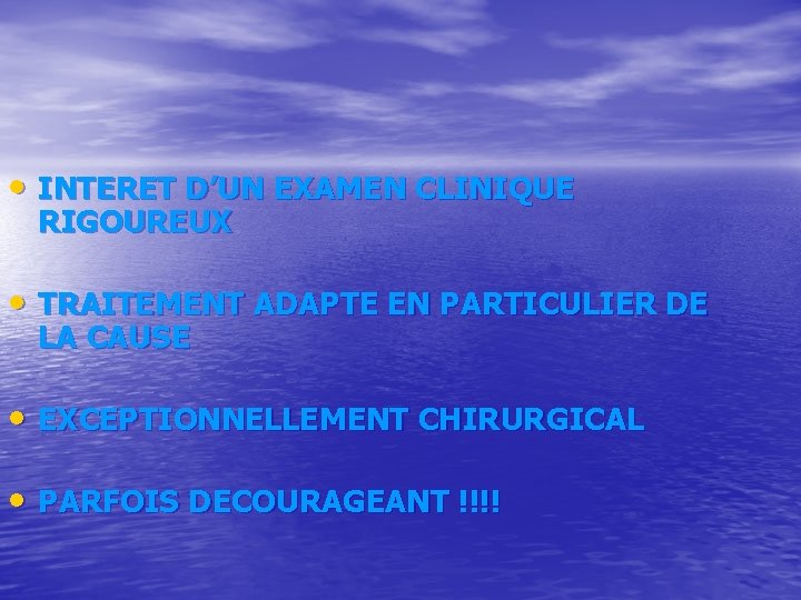 • INTERET D’UN EXAMEN CLINIQUE RIGOUREUX • TRAITEMENT ADAPTE EN PARTICULIER DE LA • INTERET D’UN EXAMEN CLINIQUE RIGOUREUX • TRAITEMENT ADAPTE EN PARTICULIER DE LA