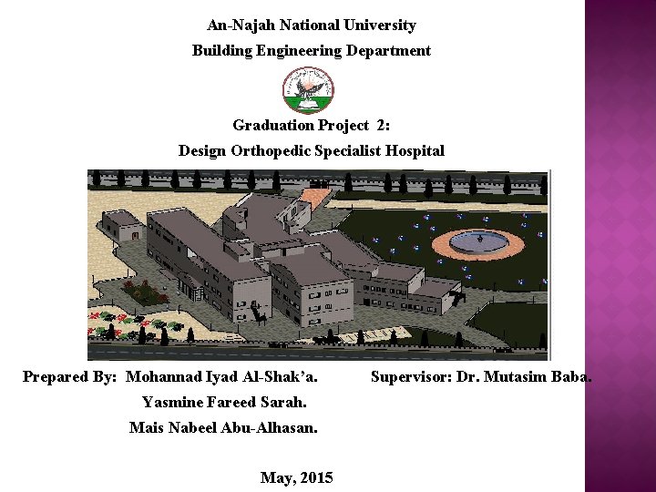 An-Najah National University Building Engineering Department Graduation Project 2: Design Orthopedic Specialist Hospital Prepared