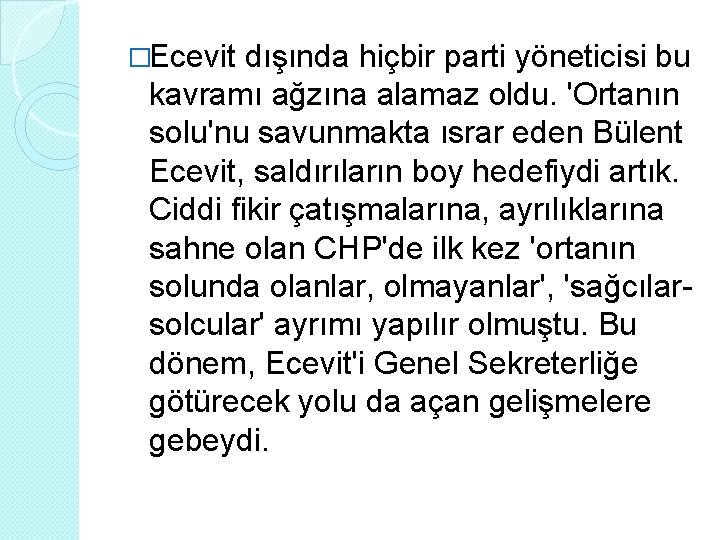 �Ecevit dışında hiçbir parti yöneticisi bu kavramı ağzına alamaz oldu. 'Ortanın solu'nu savunmakta ısrar