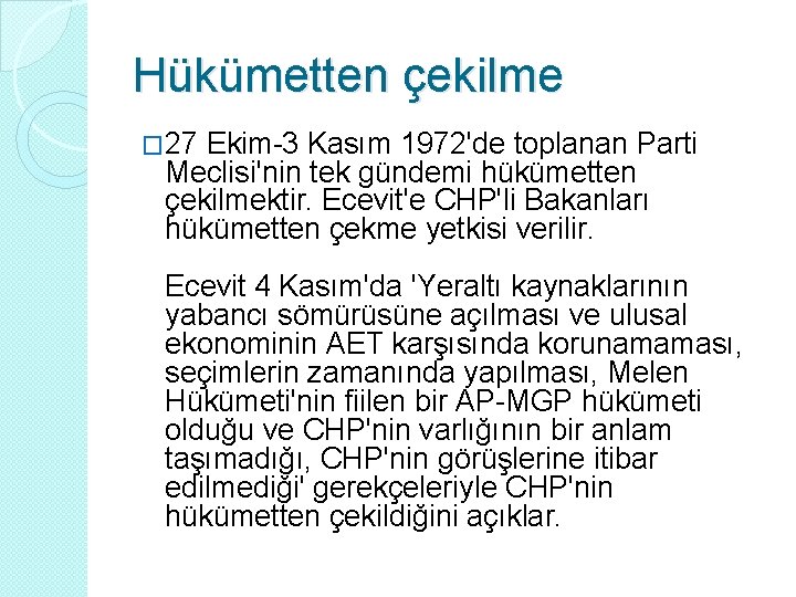 Hükümetten çekilme � 27 Ekim-3 Kasım 1972'de toplanan Parti Meclisi'nin tek gündemi hükümetten çekilmektir.