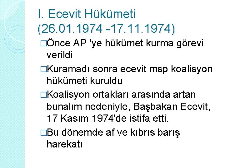 I. Ecevit Hükümeti (26. 01. 1974 -17. 11. 1974) �Önce AP ‘ye hükümet kurma