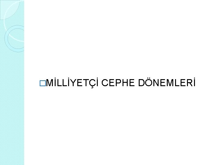 �MİLLİYETÇİ CEPHE DÖNEMLERİ 