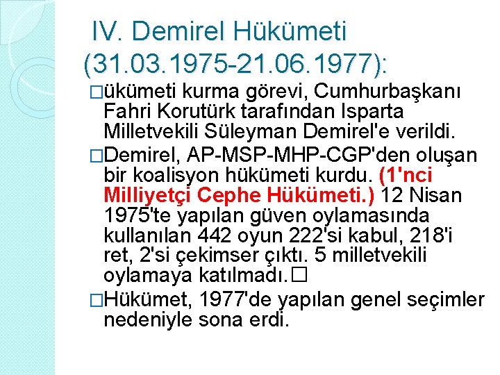  IV. Demirel Hükümeti (31. 03. 1975 -21. 06. 1977): �ükümeti kurma görevi, Cumhurbaşkanı