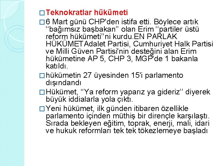 � Teknokratlar hükümeti � 6 Mart günü CHP'den istifa etti. Böylece artık ‘‘bağımsız başbakan’’