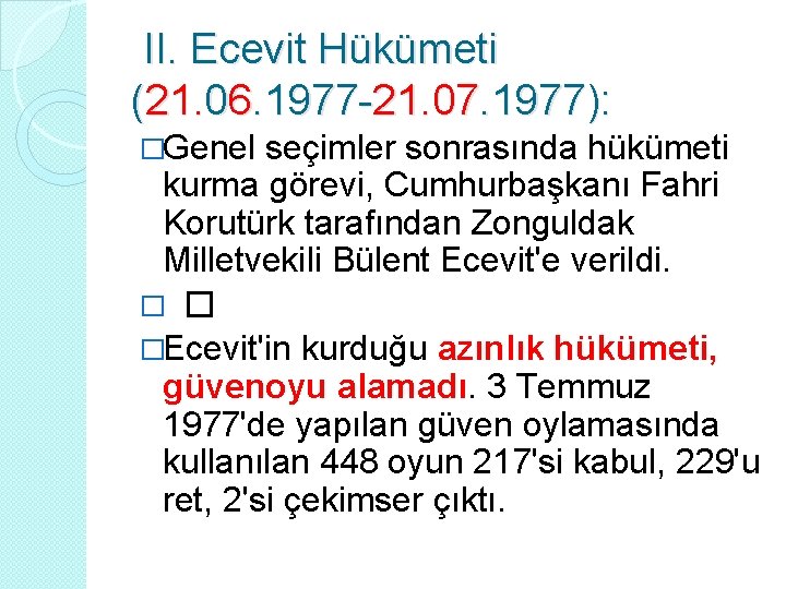  II. Ecevit Hükümeti (21. 06. 1977 -21. 07. 1977): �Genel seçimler sonrasında hükümeti