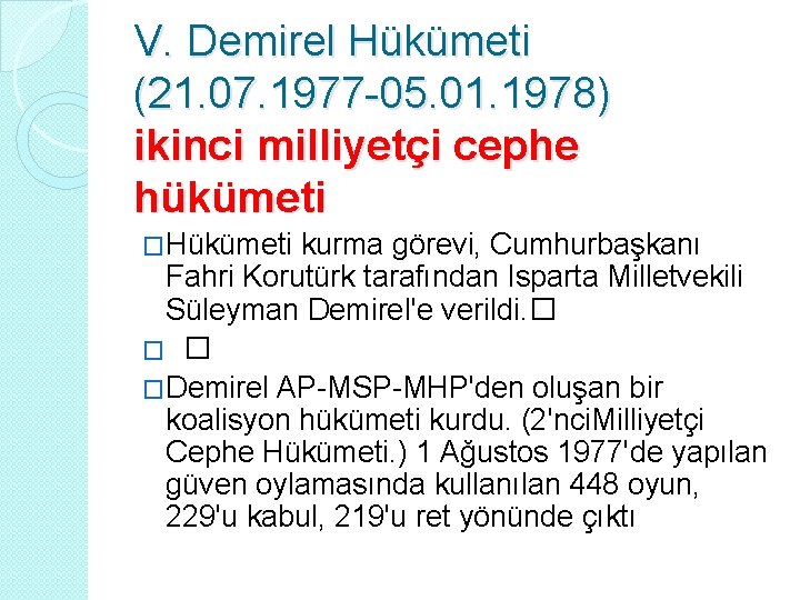 V. Demirel Hükümeti (21. 07. 1977 -05. 01. 1978) ikinci milliyetçi cephe hükümeti �Hükümeti