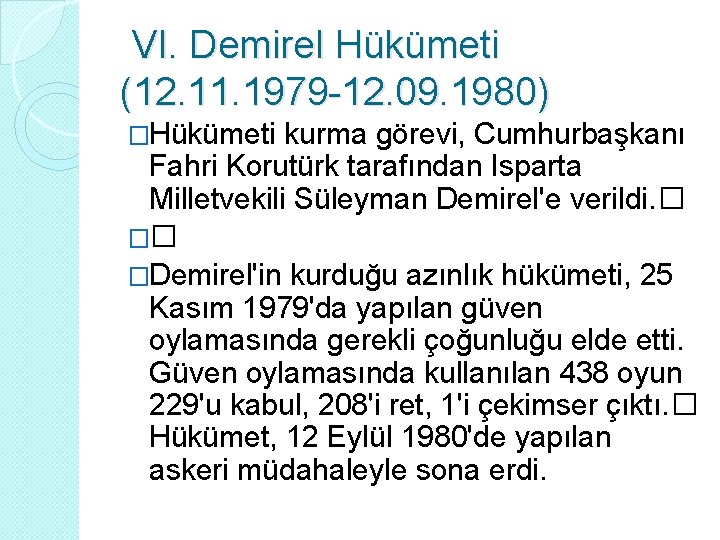  VI. Demirel Hükümeti (12. 11. 1979 -12. 09. 1980) �Hükümeti kurma görevi, Cumhurbaşkanı