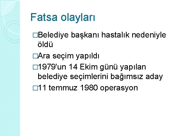 Fatsa olayları �Belediye başkanı hastalık nedeniyle öldü �Ara seçim yapıldı � 1979'un 14 Ekim