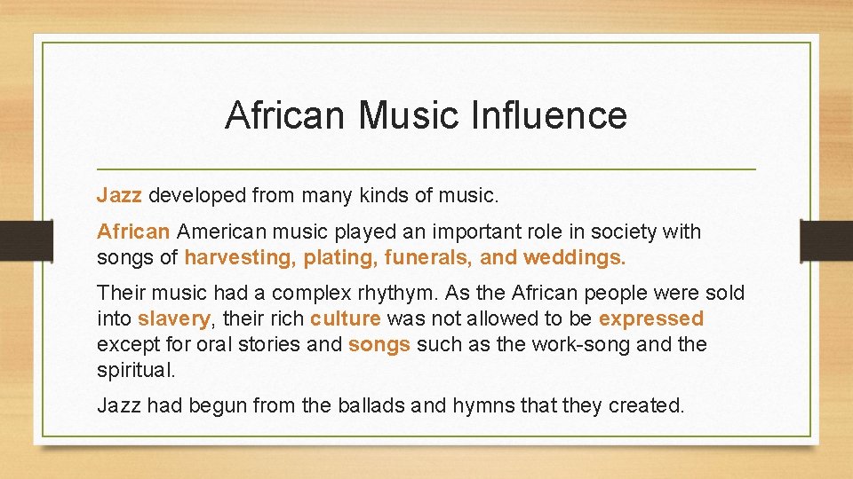 African Music Influence Jazz developed from many kinds of music. African American music played
