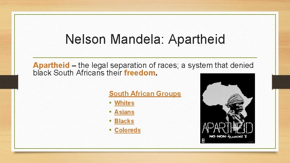 Nelson Mandela: Apartheid – the legal separation of races; a system that denied black