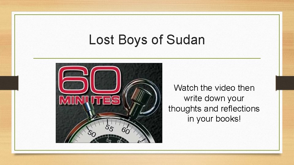 Lost Boys of Sudan Watch the video then write down your thoughts and reflections