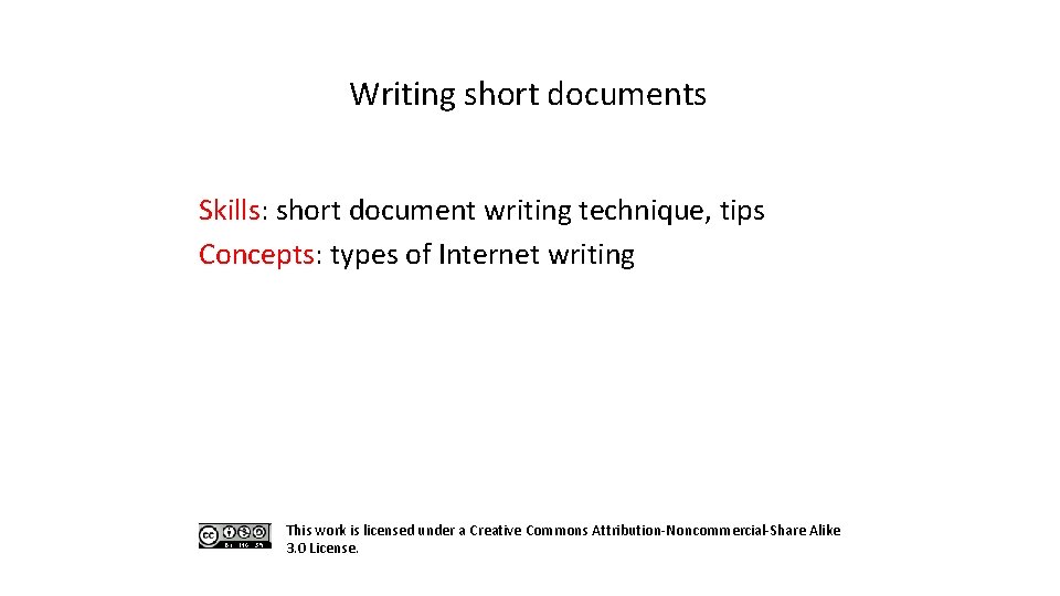 Writing short documents Skills: short document writing technique, tips Concepts: types of Internet writing