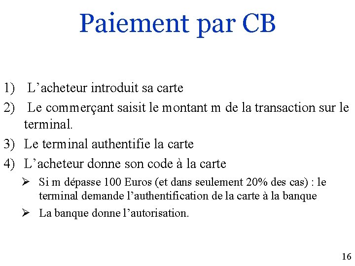 Paiement par CB 1) L’acheteur introduit sa carte 2) Le commerçant saisit le montant
