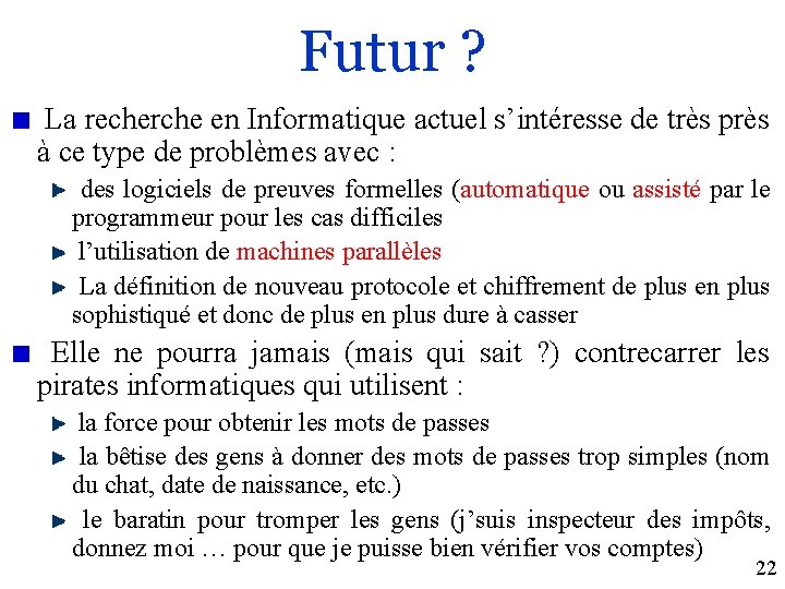 Futur ? La recherche en Informatique actuel s’intéresse de très près à ce type