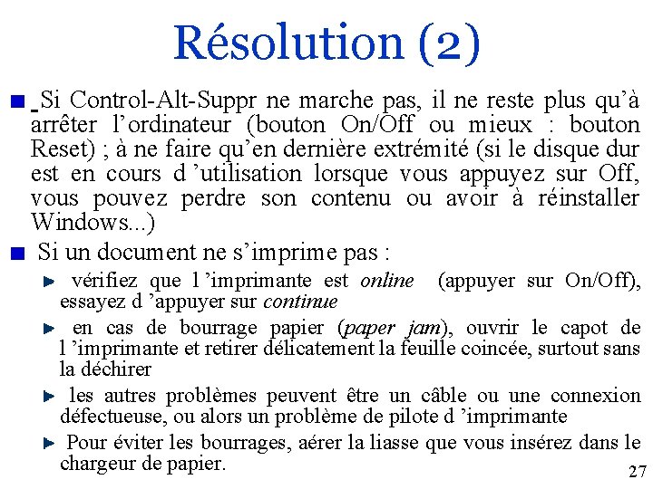 Résolution (2) Si Control-Alt-Suppr ne marche pas, il ne reste plus qu’à arrêter l’ordinateur