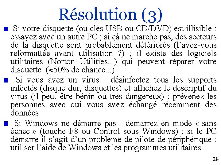 Résolution (3) Si votre disquette (ou clès USB ou CD/DVD) est illisible : essayez