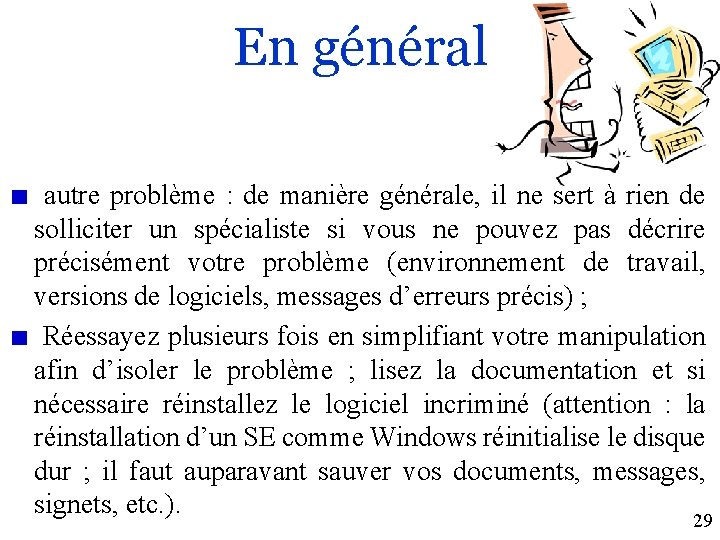 En général autre problème : de manière générale, il ne sert à rien de