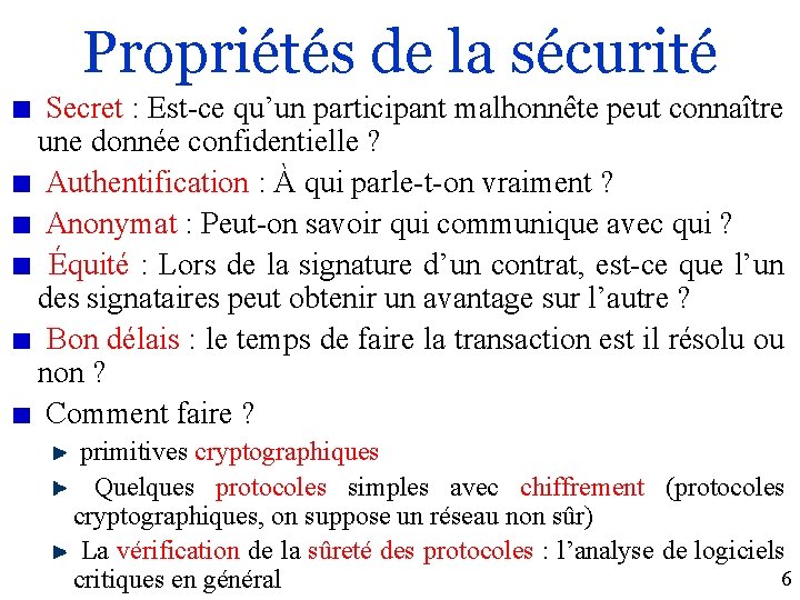 Propriétés de la sécurité Secret : Est-ce qu’un participant malhonnête peut connaître une donnée