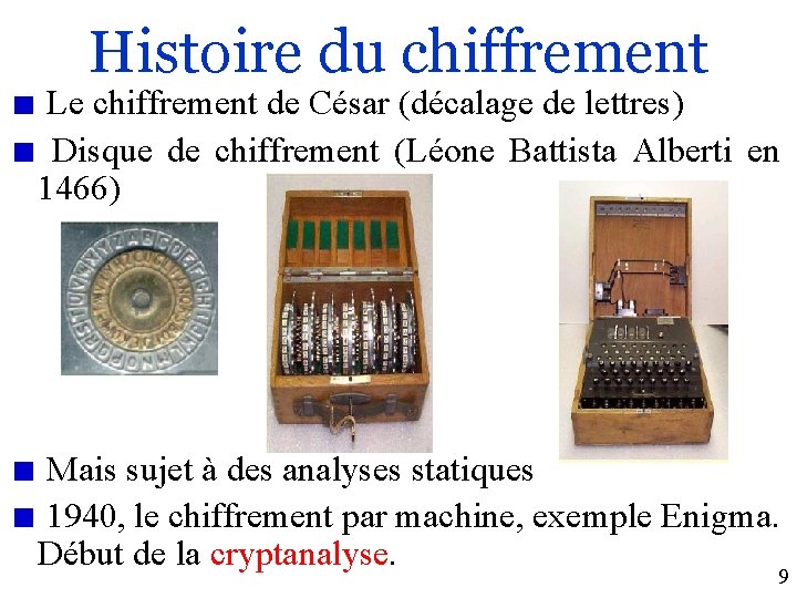 Histoire du chiffrement Le chiffrement de César (décalage de lettres) Disque de chiffrement (Léone