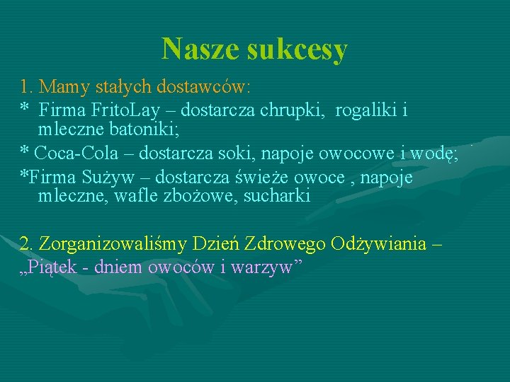 Nasze sukcesy 1. Mamy stałych dostawców: * Firma Frito. Lay – dostarcza chrupki, rogaliki