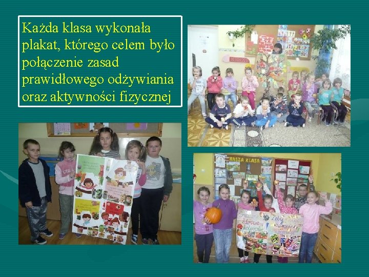 Każda klasa wykonała plakat, którego celem było połączenie zasad prawidłowego odżywiania oraz aktywności fizycznej