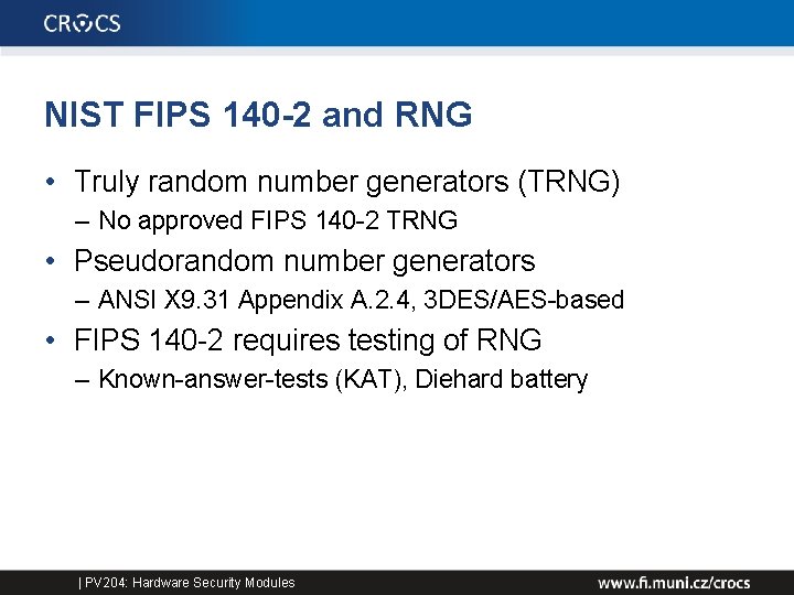 NIST FIPS 140 -2 and RNG • Truly random number generators (TRNG) – No