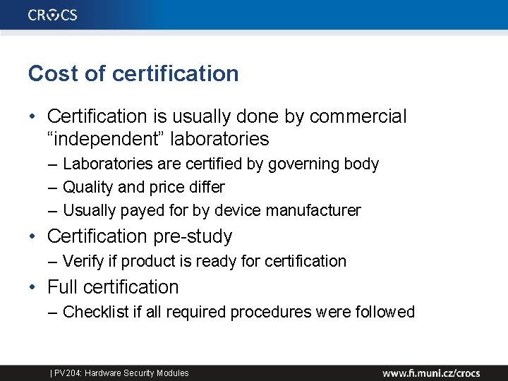 Cost of certification • Certification is usually done by commercial “independent” laboratories – Laboratories