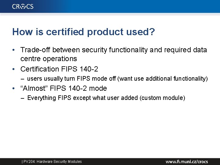 How is certified product used? • Trade-off between security functionality and required data centre