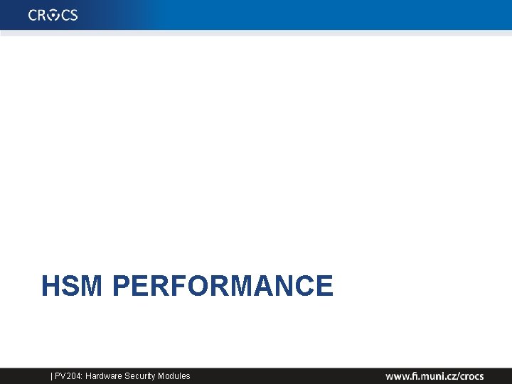 HSM PERFORMANCE | PV 204: Hardware Security Modules 