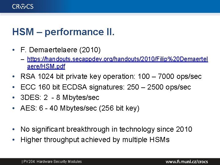 HSM – performance II. • F. Demaertelaere (2010) – https: //handouts. secappdev. org/handouts/2010/Filip%20 Demaertel