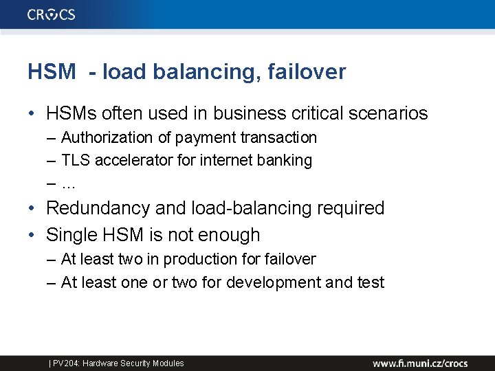 HSM - load balancing, failover • HSMs often used in business critical scenarios –